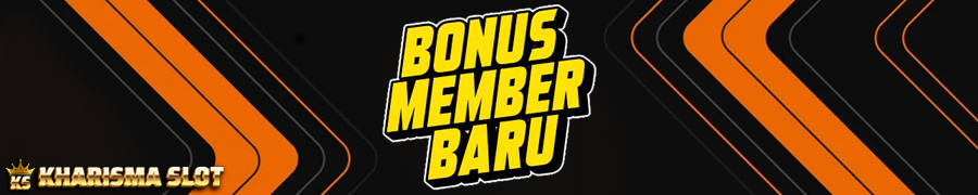 Bonus Member Baru KharismaSlot